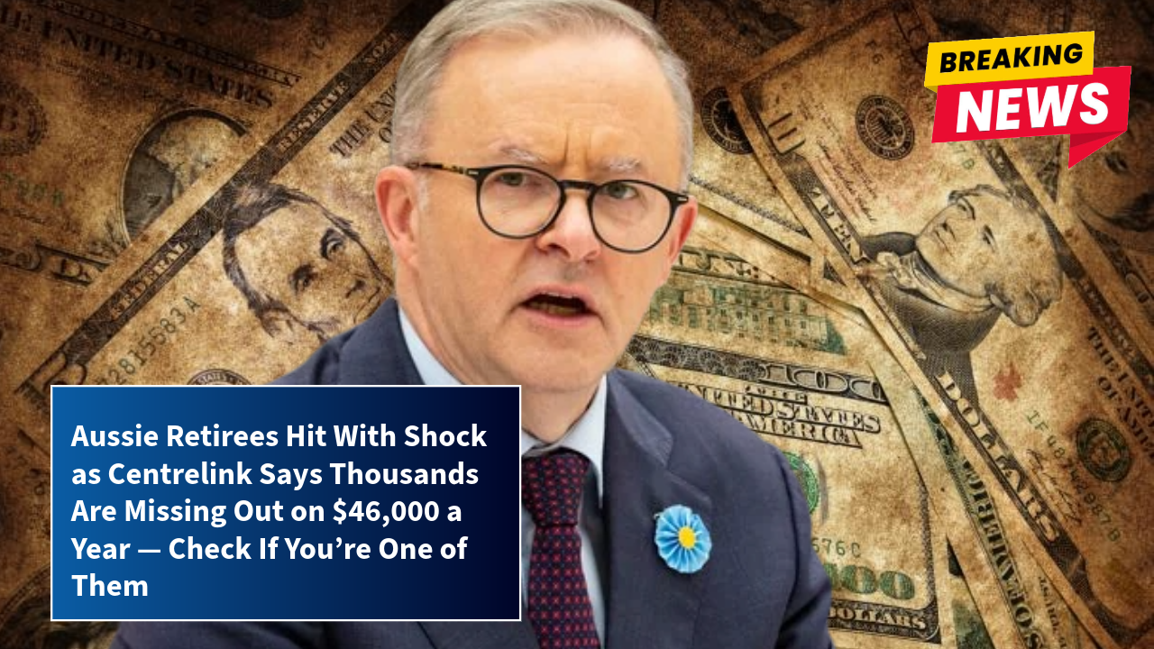Aussie Retirees Hit With Shock as Centrelink Says Thousands Are Missing Out on $46,000 a Year — Check If You’re One of Them
