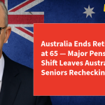 Australia Ends Retirement at 65 — Major Pension Age Shift Leaves Australian Seniors Rechecking Plans
