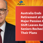 Australia Ends Retirement at 65 — Major Pension Age Shift Leaves Australian Seniors Rechecking Their Plans