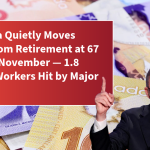 Australia Quietly Moves Away From Retirement at 67 on 30th November — 1.8 Million Workers Hit by Major Change
