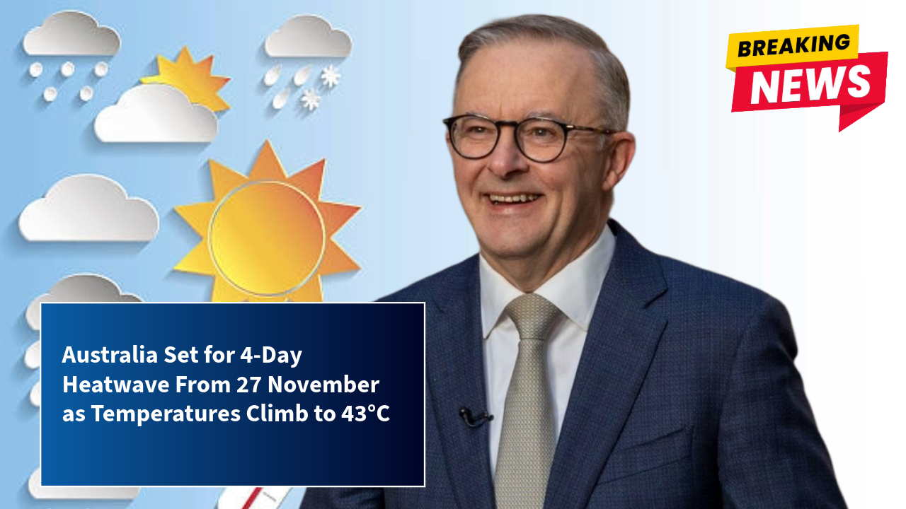 Australia Set for 4-Day Heatwave From 27 November as Temperatures Climb to 43°C