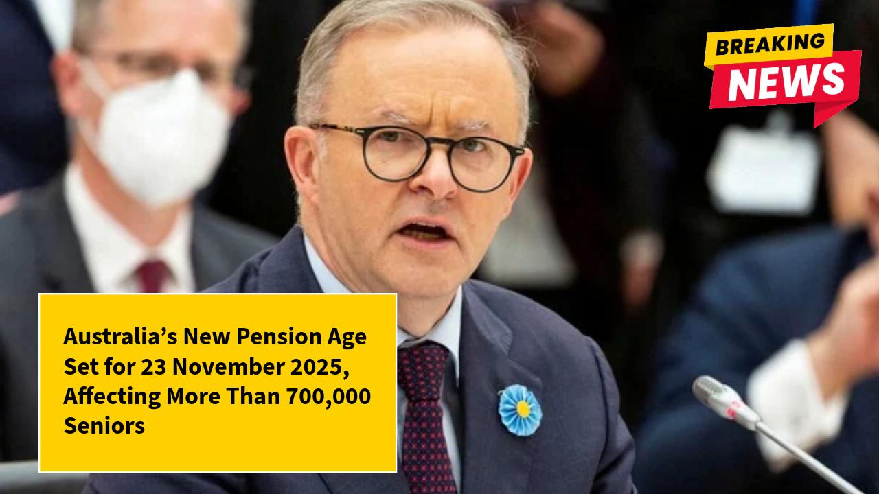 Australia’s New Pension Age Set for 23 November 2025, Affecting More Than 700,000 Seniors