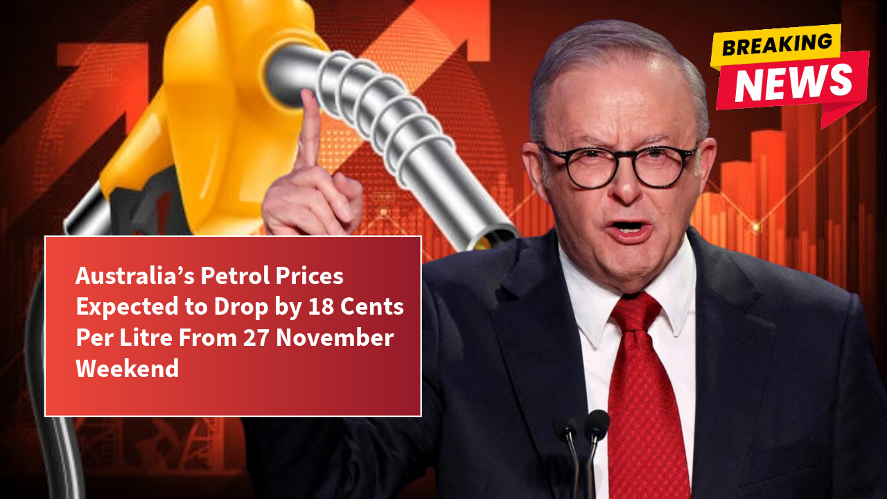 Australia’s Petrol Prices Expected to Drop by 18 Cents Per Litre From 27 November Weekend