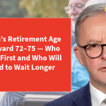 Australia’s Retirement Age Shift Toward 72–75 — Who Benefits First and Who Will Be Forced to Wait Longer
