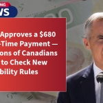 CRA Approves a $680 One-Time Payment — Millions of Canadians Told to Check New Eligibility Rules