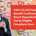 CRA’s $2,000 Federal Benefit Confirmed — Direct Deposits Rolling Out to Eligible Canadians Soon