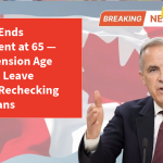 Canada Ends Retirement at 65 — Major Pension Age Changes Leave Seniors Rechecking Their Plans