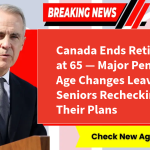 Canada Ends Retirement at 65 — Major Pension Age Changes Leave Seniors Rechecking Their Plans