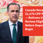 Canada Reveals New $1,576 CPP Payment — Retirees Urged to Review Eligibility Before Deposits Begin