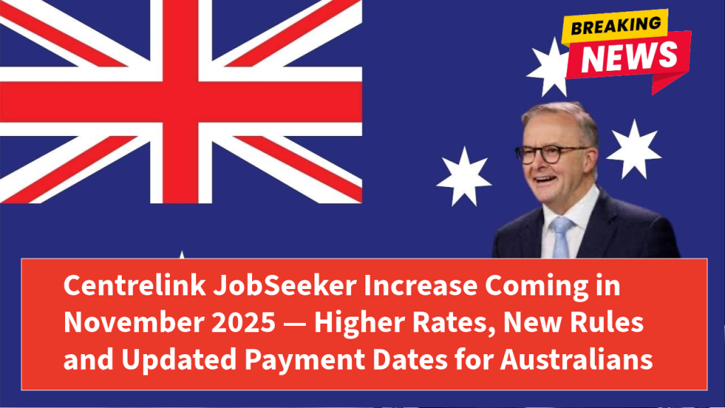 Centrelink JobSeeker Increase Coming in November 2025 — Higher Rates, New Rules and Updated Payment Dates for Australians