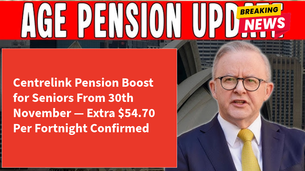 Centrelink Pension Boost for Seniors From 30th November — Extra $54.70 Per Fortnight Confirmed