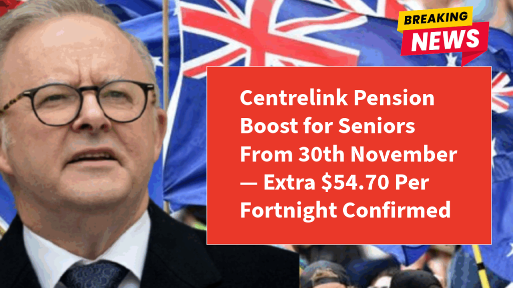 Centrelink Pension Boost for Seniors From 30th November — Extra $54.70 Per Fortnight Confirmed