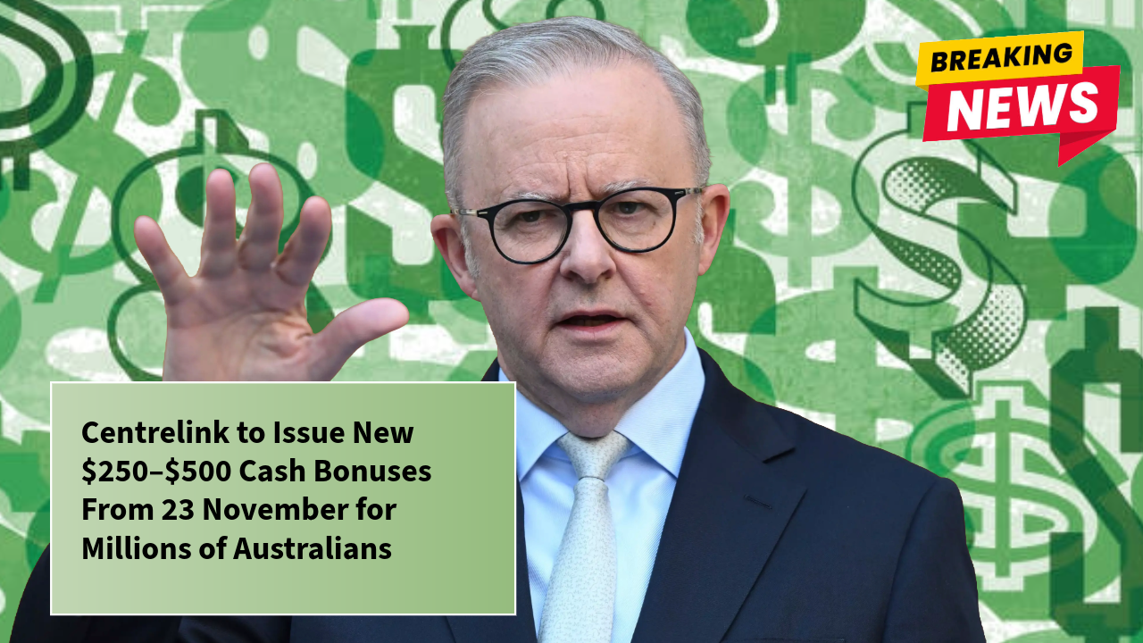 Centrelink to Issue New $250–$500 Cash Bonuses From 23 November for Millions of Australians