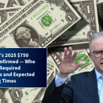 Centrelink’s 2025 $750 Top-Up Confirmed — Who Qualifies, Required Documents and Expected Processing Times