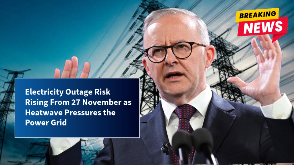 Electricity Outage Risk Rising From 27 November as Heatwave Pressures the Power Grid