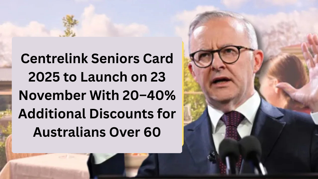 Centrelink Seniors Card 2025 to Launch on 23 November With 20–40% Additional Discounts for Australians Over 60